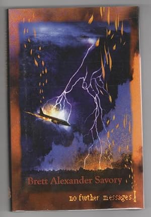 Seller image for No Further Messages by Brett Alexander Savory (First Edition) Signed #41 for sale by Heartwood Books and Art