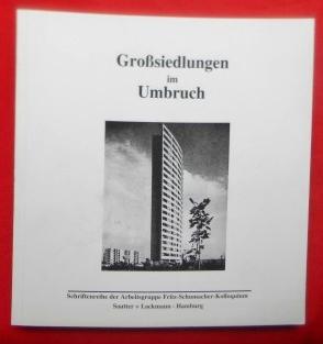 Großsiedlungen im Umbruch. Wohnwert und Anpassung an neue Bedürfnisse. Fritz-Schumacher-Kolloquiu...