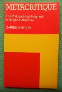 Immagine del venditore per Metacritique. The Philosophical Argument of Jrgen Habermas. Translated by John Raffan with an introductory essay by Charles Taylor and Alan Montefiore. venduto da Versandantiquariat Sabine Varma