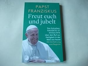 Immagine del venditore per Freut euch und jubelt. Das Schreiben Gaudette et Exsultate ber den Ruf zur Heiligkeit in der Welt von heute. venduto da Ottmar Mller