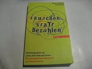 Bild des Verkufers fr tauschen statt Bezahlen. Die Bewegung fr ein Leben ohne Geld und Zinsen. zum Verkauf von Ottmar Mller