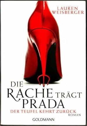 Bild des Verkufers fr Die Rache trgt Prada : Roman ; der Teufel kehrt zurck Lauren Weisberger. Aus dem Engl. von Regina Rawlinson und Martina Tichy zum Verkauf von Ralf Bnschen