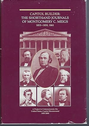 Seller image for Capitol Builder: The Shorthand Journals of Montgomery C. Meigs, 1853-1859, 1861: A Project to Commemorate the United States Capitol Bicentennial 1800-2000 for sale by Turn-The-Page Books