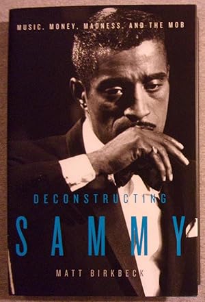 Imagen del vendedor de Deconstructing Sammy: Music, Money, Madness, and the Mob a la venta por Book Nook