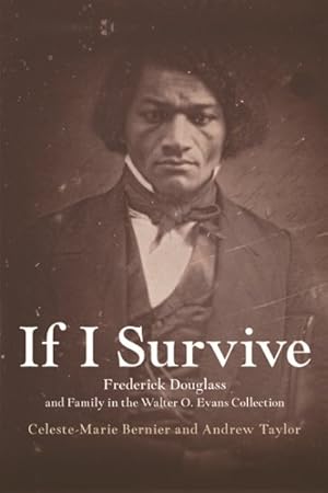 Immagine del venditore per If I Survive : Frederick Douglass and Family in the Walter O. Evans Collection venduto da GreatBookPrices