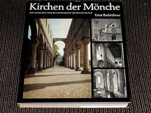 Kirchen der Mönche : die Baukunst der Reformorden im Mittelalter. Ernst Badstübner. Mit Aufnahmen...