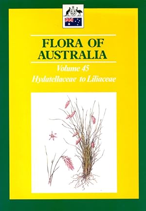 Image du vendeur pour Flora of Australia, volume 45: Hydatellaceae to Liliaceae. mis en vente par Andrew Isles Natural History Books