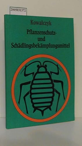 Seller image for Pflanzenschutz- und Schdlingsbekmpfungsmittel / Willi Kowalczyk for sale by ralfs-buecherkiste