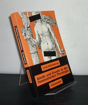 Sünde und Gnade in der feministischen Theologie. [Von Lucia Scherzberg].
