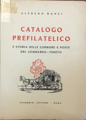 Catalogo prefilatelico e storia delle corriere e poste del Lombardo - Veneto