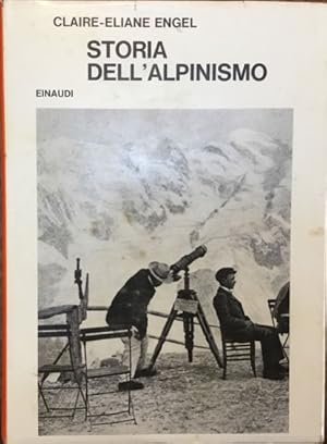 Imagen del vendedor de Storia dell'alpinismo. In appendice Cento anni di alpinismo italiano di Massimo Mila a la venta por Libreria Il Morto da Feltre