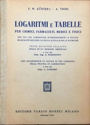 Image du vendeur pour Logaritmi e tabelle per chimici, farmacisti, medici e fisici mis en vente par Libreria Il Morto da Feltre
