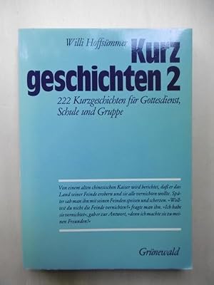 Bild des Verkufers fr Kurgeschichten 2. 222 Kurzgeschichten fr Gottesdienst, Schule und Gruppe. zum Verkauf von Antiquariat Steinwedel