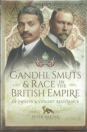 Gandhi, Smuts and Race in the British Empire of Passive and Violent Resistance