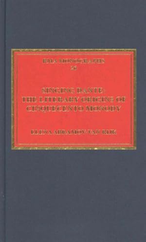 Seller image for Singing Dante : The Literary Origins of Cinquecento Monody for sale by GreatBookPrices