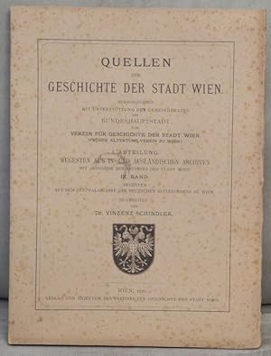 QUELLEN zur GESCHICHTE der STADT WIEN. Hrsg. mit Unterstützung des Gemeinderates der Bundeshaupts...