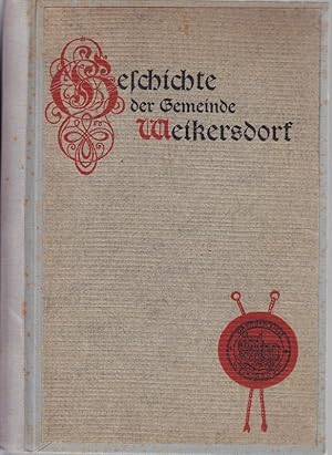 Seller image for Geschichte der Gemeinde Weikersdorf. Von den ltesten Zeiten bis zu ihrer Vereinigung mit Baden im Jahre 1912. for sale by Antiquariat Krikl