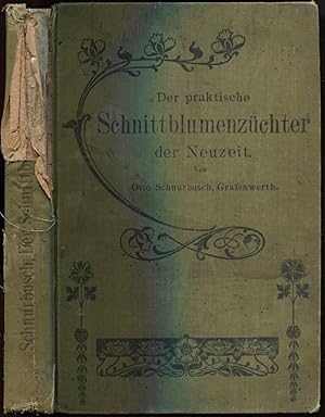 Immagine del venditore per Der praktiche Schnittblumenzchter der Neuzeit. Enthaltend die Kultur und Treiberei der gangbarsten Schnittblumen und des Schnittgrns fr Herbst, Winter und Frhjahr. Der richtige Betrieb einer Schnittblumengrtnerei nebst Gewinnberechnung ? Dritte, neubearbeitete und erweiterte Auflage venduto da Antikvariat Valentinska