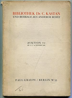 Paul Graupe Antiquariat: Auktion 70 am 13. und 14. Dezember 1926: Bibliothek Dr. C. Kastan und Be...