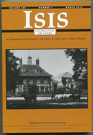 Bild des Verkufers fr Isis: An International Review Devoted to the History of Science and its Cultural Influences, Journal of The History of Science Society. Volume 104, March 2013, Number 1 zum Verkauf von Antikvariat Valentinska