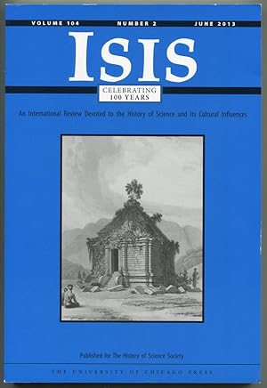 Bild des Verkufers fr Isis: An International Review Devoted to the History of Science and its Cultural Influences, Journal of The History of Science Society. Volume 104, June 2013, Number 2 zum Verkauf von Antikvariat Valentinska