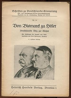 Seller image for Von Bismarck zu Hitler. Deutschlands Weg zur Einheit. Ein Lesebogen fr Jungend und Volk, bearbeitet von Curt Herrmann, Breslaus. 11. ergnzte Auflage [= Schriften zu Deutschlands Erneuerung; Nr. 11] for sale by Antikvariat Valentinska