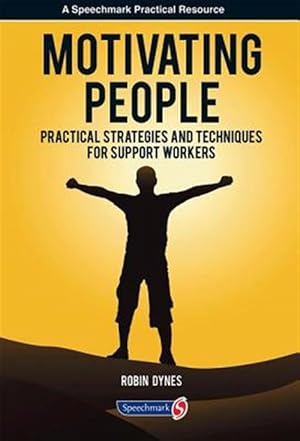 Image du vendeur pour Motivating People : Practical Strategies and Techniques for Support Workers mis en vente par GreatBookPrices