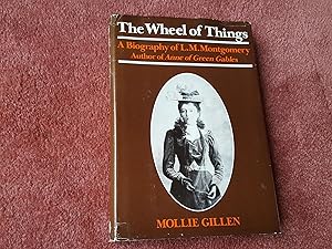 Seller image for THE WHEEL OF THINGS - A Biography of L.M. Montgomery for sale by Ron Weld Books