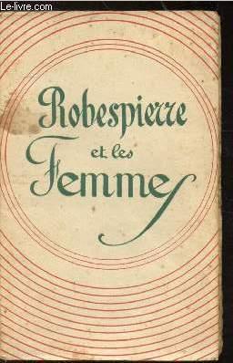 Imagen del vendedor de ROBESPIERRE ET LES FEMMES a la venta por Le-Livre