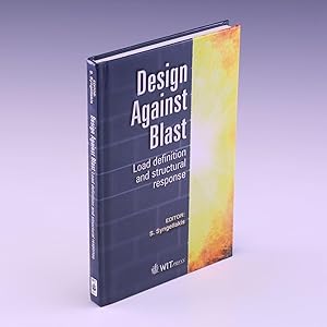 Imagen del vendedor de Design Against Blast: Load Definition and Structural Response (Wit Transactions on State-Of-The-Art in Science and Engineer) a la venta por Salish Sea Books