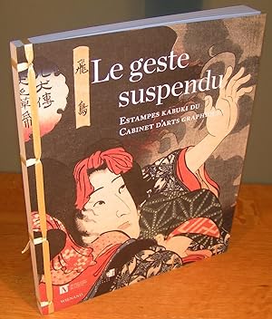 LE GESTE SUSPENDU Estampes kabuki du Cabinet d’arts graphiques / THE FROZEN GESTURE Kabuki prints...