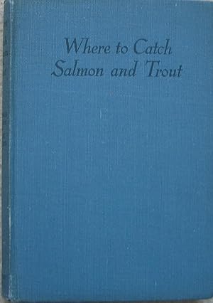 Seller image for Where to Catch Salmon and Trout In England, Scotland, Wales and Ireland for sale by Brian P. Martin Antiquarian and Collectors' Books