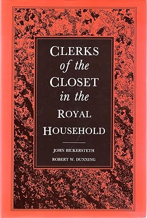 Seller image for Clerks of the Closet in the Royal Household : Five Hundred Years of Service to the Crown for sale by Pendleburys - the bookshop in the hills