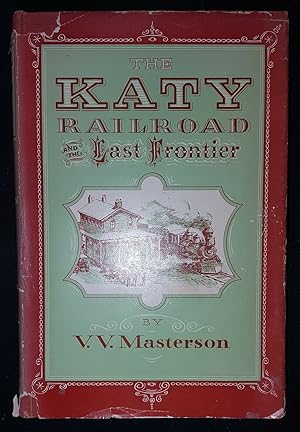 Immagine del venditore per THE KATY RAILROAD AND THE LAST FRONTIER venduto da Happyfish Books