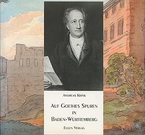Bild des Verkufers fr Auf Goethes Spuren in Baden-Wrttemberg, zum Verkauf von Antiquariat Kastanienhof