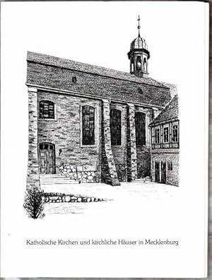 Katholische Kirchen und kirchliche Häuser in Mecklenburg Federzeichnungen: Horst Elsner, Penzlin