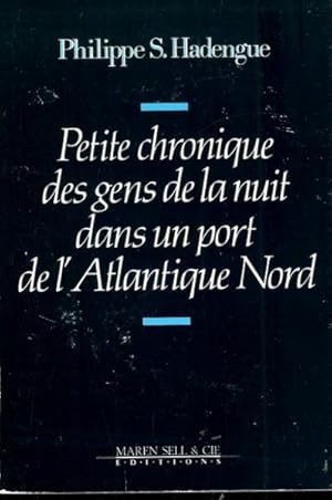 Seller image for Petite chronique des gens de la nuit dans un port de l'Atlantique Nord for sale by Livres Norrois