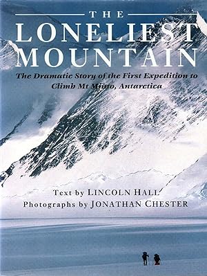 Bild des Verkufers fr The Loneliest Mountain The Dramatic Story of the First Expedition to Climb Mt. Minto, Antarctica zum Verkauf von lamdha books