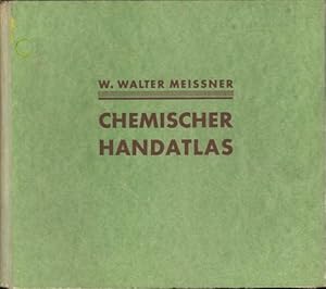 Chemischer Handatlas. Anorganische Chemie unter besonderer Berücksichtigung von Atomphysik und At...