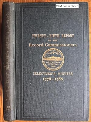 Seller image for A Report of the Record Commissionares of the City of Boston, containing the Selectmen's Minutes, 1776 to 1786 for sale by Ulysses Books, Michael L. Muilenberg, Bookseller