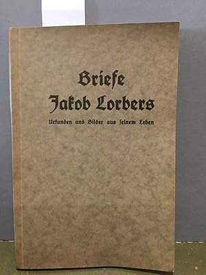 Briefe Jakob Lorbers. Urkunden und Bilder aus seinem Leben. Hrsg. von der Neu-Salems-Gesellschaft...
