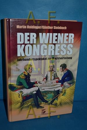 Imagen del vendedor de Der Wiener Kongress : Jahrhundertspektakel zur Machtverteilung. a la venta por Antiquarische Fundgrube e.U.