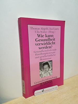 Bild des Verkufers fr Wie kann Gesundheit verwirklicht werden? : gesundheitsfrdernde Handlungskonzepte und gesellschaftliche Hemmnisse / Thomas Altgeld . (Hrsg.) / Gesundheitsforschung zum Verkauf von Roland Antiquariat UG haftungsbeschrnkt