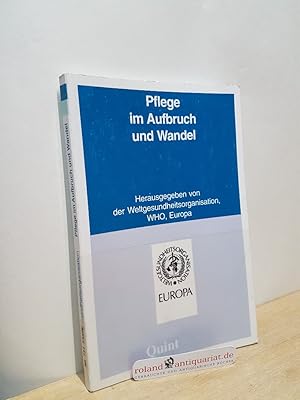 Seller image for Pflege im Aufbruch und Wandel : Strkung des Pflege- und Hebammenwesens zur Untersttzung der "Gesundheit fr alle" / Weltgesundheitsorganisation, Europa. Red. Jane Salvage. Aus dem Engl. bers. von Monika Wesemann / Quintessenz Kranken- und Altenpflege for sale by Roland Antiquariat UG haftungsbeschrnkt