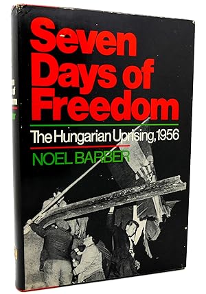 Immagine del venditore per SEVEN DAYS OF FREEDOM The Hungarian Uprising 1956 venduto da Rare Book Cellar