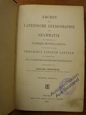 Archiv für lateinische Lexikographie und Grammatik mit Einschluß des älteren Mittelalters. 6. Jg....