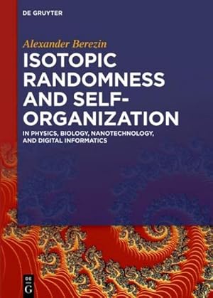 Immagine del venditore per Isotopic Randomness and Self-Organization : In Physics, Biology, Nanotechnology, and Digital Informatics venduto da AHA-BUCH GmbH