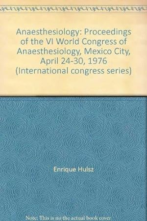 Anaesthesiology: Proceedings of the VI World Congress of Anaesthesiology, Mexico City, April 24-3...