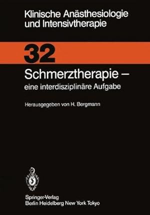 Schmerztherapie: Eine Interdisziplinäre Aufgabe (Klinische Anästhesiologie und Intensivtherapie, ...