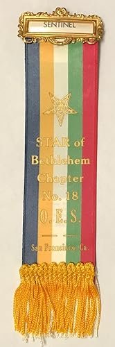 Star of Bethlehem Chapter No. 18, OES. San Francisco, Ca [Sentinel's ribbon]
